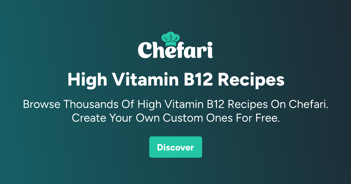 High Vitamin B12 Recipes | Chefari | Analyze Restaurant Menus & Get ...